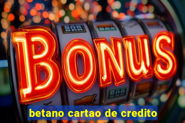 betano cartao de credito